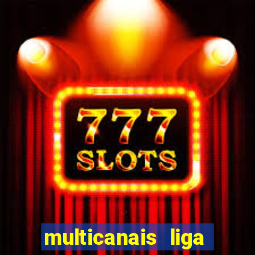 multicanais liga dos campees